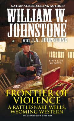 Frontier of Violence by J. A. Johnstone, William W. Johnstone