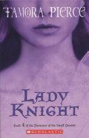 Protector of the Small: #4 Lady Knight by Tamora Pierce