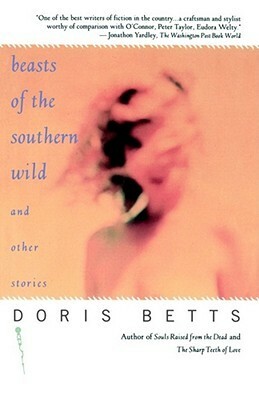 Beasts of the Southern Wild and Other Stories by Doris Betts