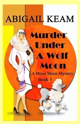 Murder Under A Wolf Moon by Abigail Keam