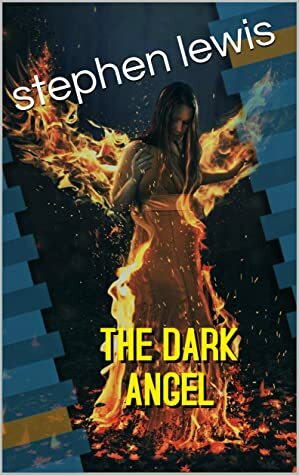 the dark angel by Stephen Lewis