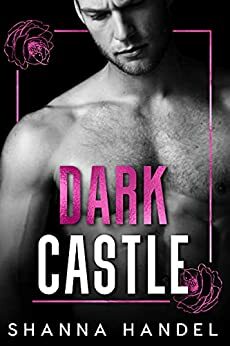 Dark Castle: A Mafia Fairy Tale Romance by Shanna Handel