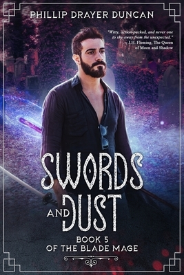 Swords and Dust by Phillip Drayer Duncan