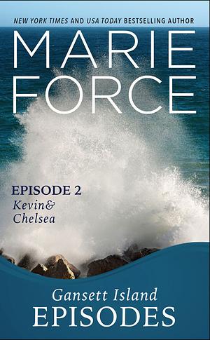 Gansett Island Episode 2: Kevin & Chelsea by Marie Force