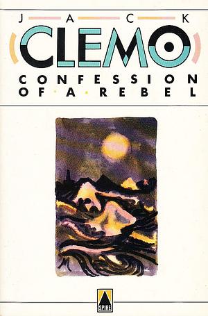 Confession of a Rebel by Jack Clemo