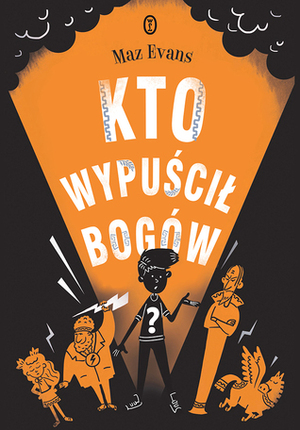 Kto wypuścił bogów? by Maz Evans