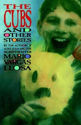 The Cubs and Other Stories by Mario Vargas Llosa