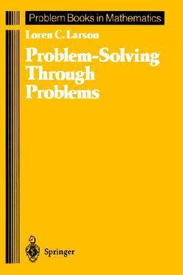 Problem-Solving Through Problems by Loren C. Larson, Paul R. Halmos