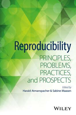 Reproducibility: Principles, Problems, Practices, and Prospects by 