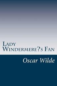 Lady Windermere's Fan by Oscar Wilde