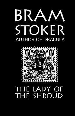 The Lady of the Shroud by Bram Stoker