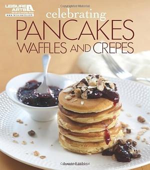 Celebrating Pancakes, Waffles & Crepes by Avner Laskin