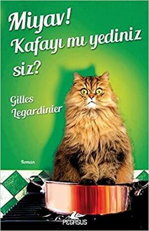 Miyav! Kafayı mı Yediniz Siz? by Gilles Legardinier