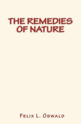 The Remedies of Nature by Felix L. Oswald