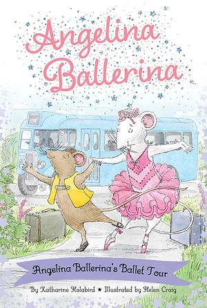 Angelina Ballerina's Ballet Tour by Katharine Holabird