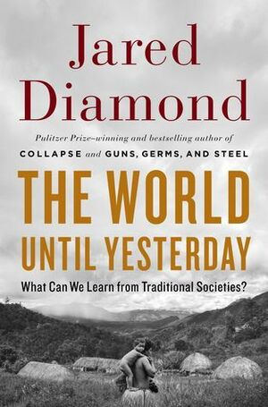 Le monde jusqu'à hier: Ce que nous apprennent les sociétés traditionnelles by Jared Diamond