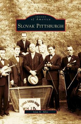 Slovak Pittsburgh by Lisa A. Alzo