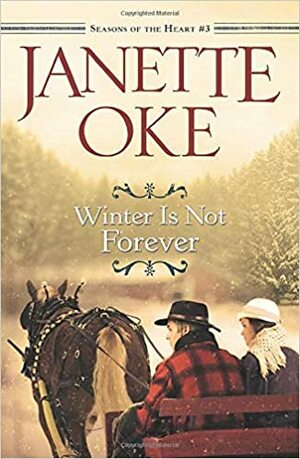 Winter is Not Forever by Janette Oke