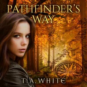 Pathfinder's Way: A Novel of the Broken Lands by T.A. White