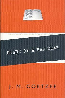 Diary Of A Bad Year - 1st Edition/1st Printing by J.M. Coetzee, J.M. Coetzee