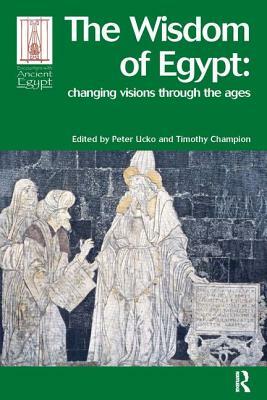 The Wisdom of Egypt: Changing Visions Through the Ages by 