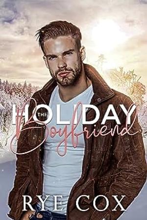 The Holiday Boyfriend  by Rye Cox