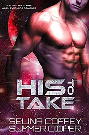 His To Take by Summer Cooper, Selina Coffey