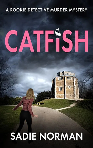 CATFISH: A rookie detective murder mystery by Sadie Norman