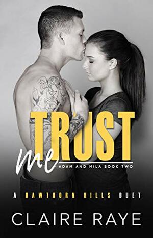 Trust Me: Adam & Mila #2 by Claire Raye