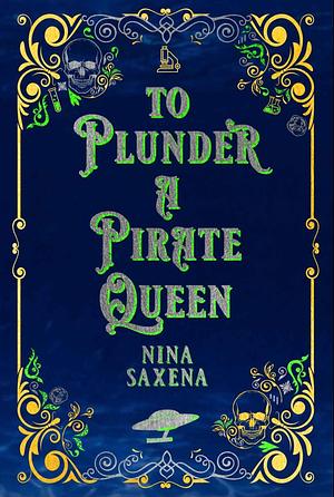 To Plunder A Pirate Queen by Nina Saxena