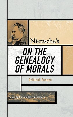 Nietzsche's on the Genealogy of Morals: Critical Essays by 