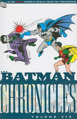 The Batman Chronicles, Vol. 6 by Joseph Greene, Bill Finger, Jerry Robinson, Edmond Hamilton, Bob Kane, Jack Burnley, George Roussos, Jack Schiff