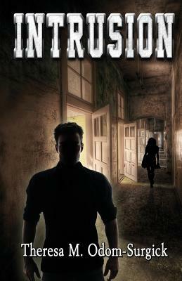 Intrusion by Theresa M. Odom-Surgick