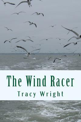 The Wind Racer by Tracy Wright