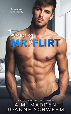 Taming Mr. Flirt by A.M. Madden, Joanne Schwehm