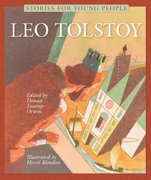 Stories for Young People: Leo Tolstoy by Donna Tussing Orwin, Leo Tolstoy, Hervé Blondon