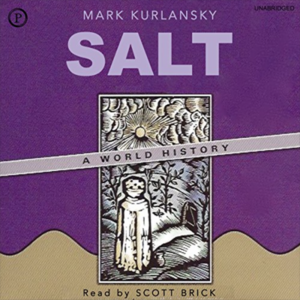 Salt: A World History by Mark Kurlansky