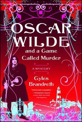 Oscar Wilde and a Game Called Murder: The Oscar Wilde Mysteries by Gyles Brandreth