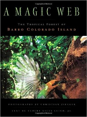 A Magic Web: The Forest Of Barro Colorado Island by Christian Ziegler