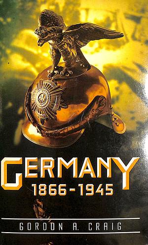 Germany 1866-1945 by Gordon A. Craig
