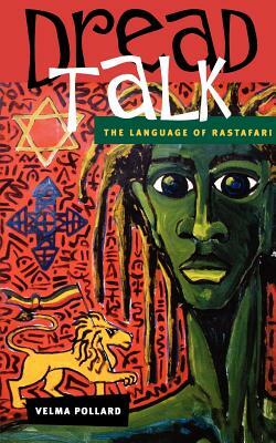 Dread Talk: The Language of Rastafari by Velma Pollard