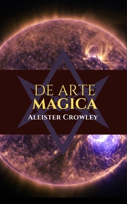 De Arte Magica by Aleister Crowley