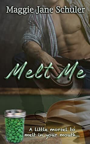 Melt Me by Maggie Jane Schuler