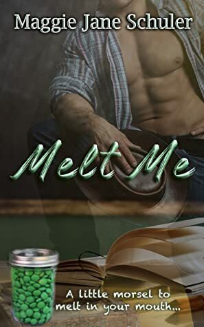 Melt Me by Maggie Jane Schuler