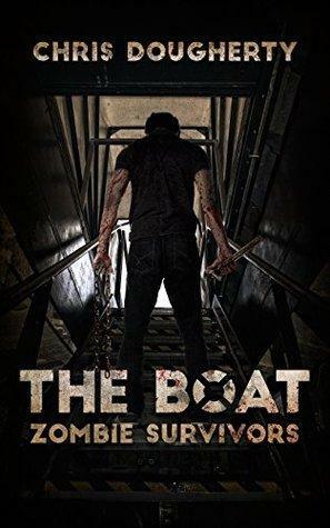 The Boat: Zombie Survivors by Chris Dougherty, Chris Dougherty