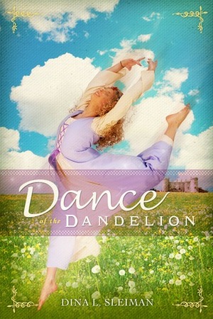 Dance of the Dandelion by Dina L. Sleiman