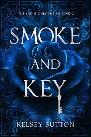 Smoke and Key by Kelsey Sutton