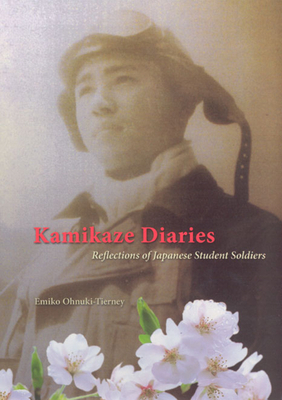 Kamikaze Diaries: Reflections of Japanese Student Soldiers by Emiko Ohnuki-Tierney