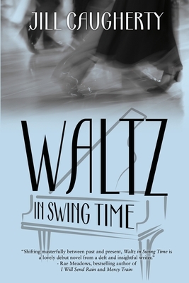 Waltz in Swing Time by Jill Caugherty