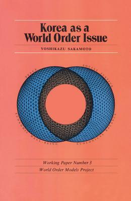 Korea as a World Order Issue by Yoshikazu Sakamoto